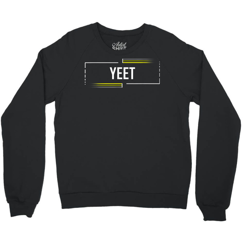 Yeet Slang Funny Meme Saying Teens Meme Shirt Meme T Shirt Crewneck Sweatshirt | Artistshot