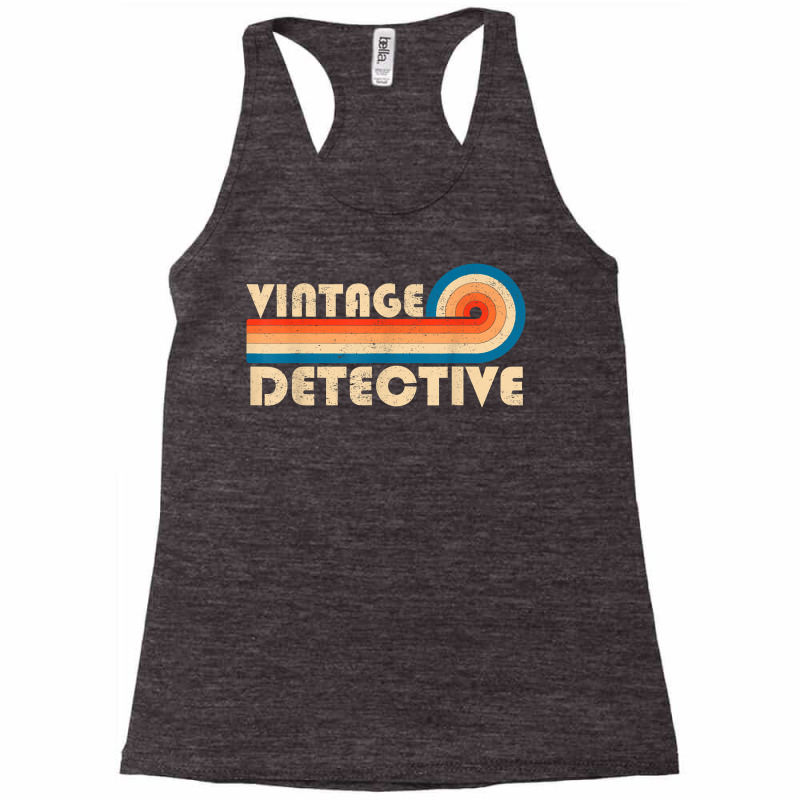 Vintage Detective Job Title Birthday Idea T Shirt Racerback Tank by latodorjnb | Artistshot