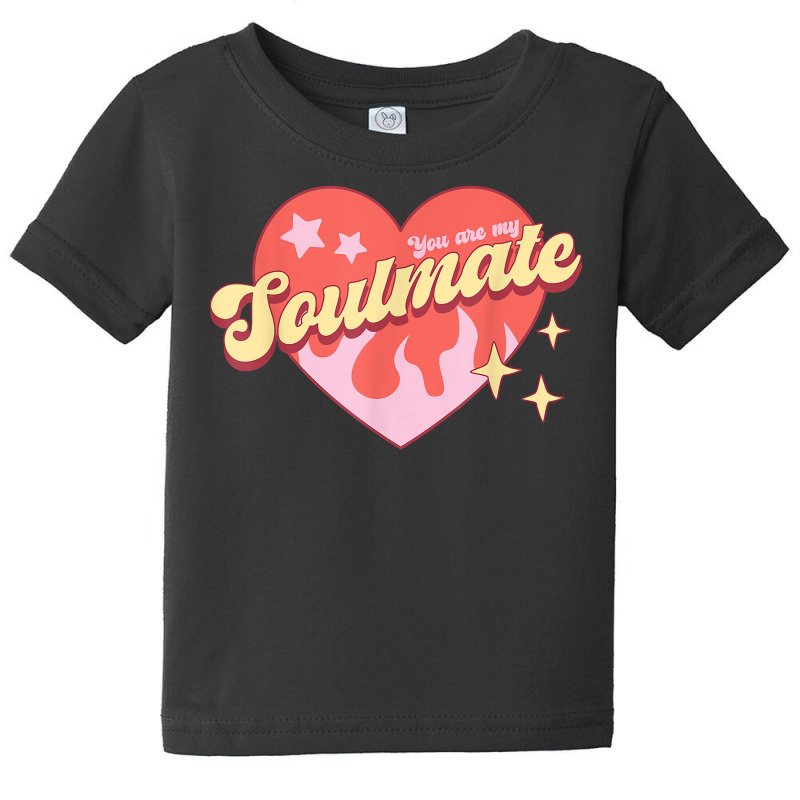 You Are My Soulmate   Retro Style T Shirt Baby Tee by angellacz6cstu | Artistshot