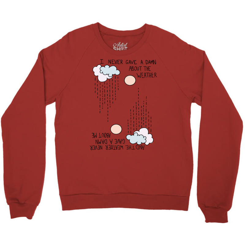 I Never Gave A Damn About The Weather... Crewneck Sweatshirt | Artistshot