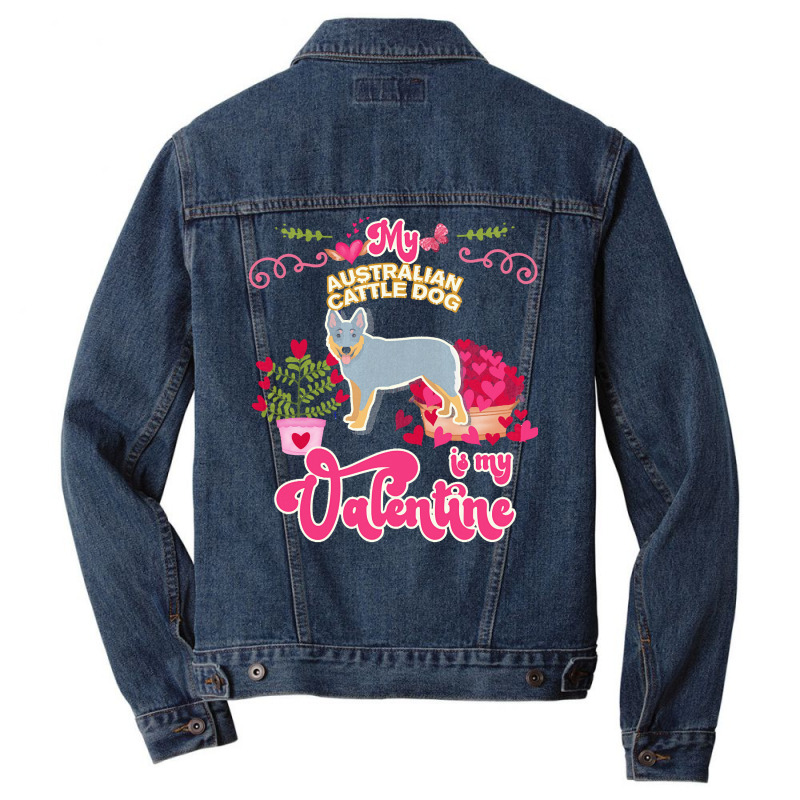 Mom T  Shirt My Australian Cattle Dog Is My Valentine   Dog Lover Gift Men Denim Jacket | Artistshot