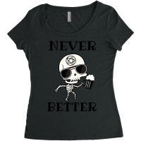 Limited Edition Never Better Skeleton, Never Better, Skeleton, Bones Women's Triblend Scoop T-shirt | Artistshot