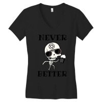 Limited Edition Never Better Skeleton, Never Better, Skeleton, Bones Women's V-neck T-shirt | Artistshot