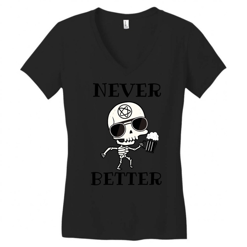 Limited Edition Never Better Skeleton, Never Better, Skeleton, Bones Women's V-Neck T-Shirt by haodinhvan1 | Artistshot