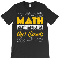 Funny Math Geek Math The Only Subject That Counts Nerd Math T Shirt T-shirt | Artistshot