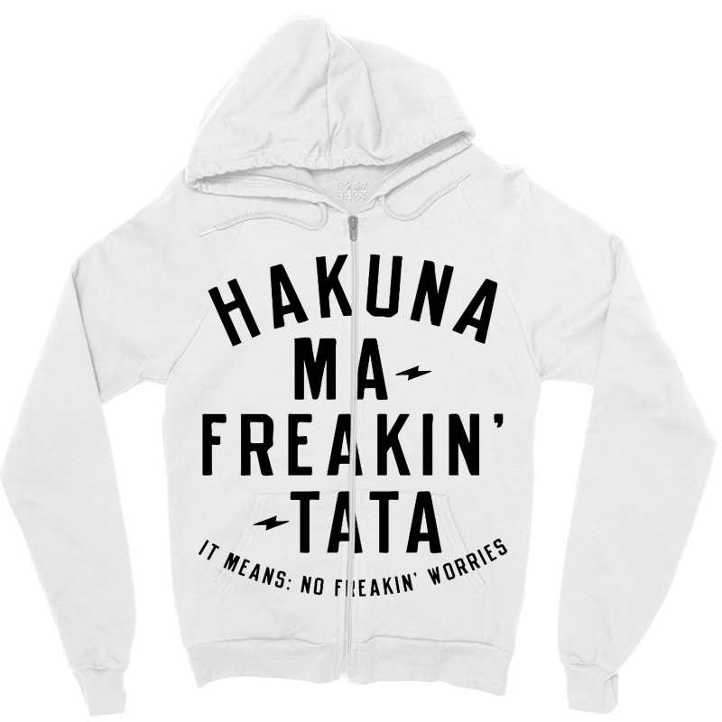 Hakuna Ma, Freakin Tata Zipper Hoodie by Brownbubbles | Artistshot