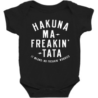 Hakuna Ma Freakin Tata Baby Bodysuit | Artistshot