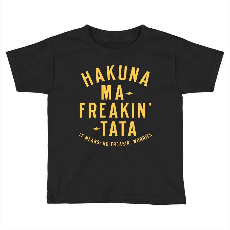 Hakuna Ma Freakin Tata Toddler T-shirt by Brownbubbles | Artistshot