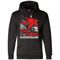 Snowboard Live Work Champion Hoodie | Artistshot