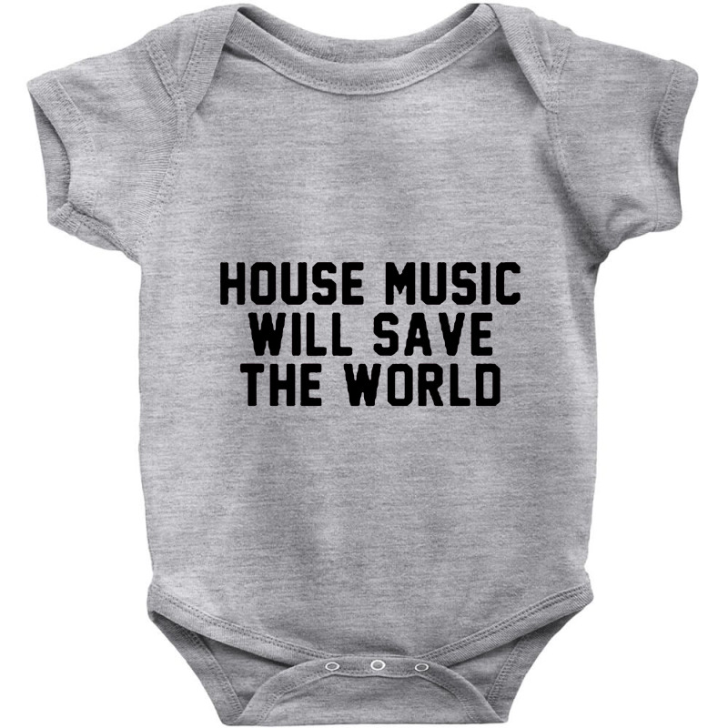 House Music Will Save The World Baby Bodysuit | Artistshot