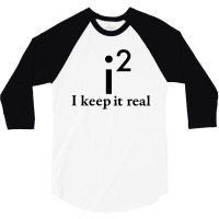 I Keep It Real 3/4 Sleeve Shirt | Artistshot