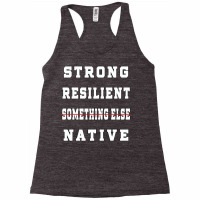 Strong Resilient Native Not Something Else Racerback Tank | Artistshot