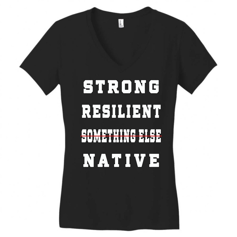 Strong Resilient Native Not Something Else Women's V-Neck T-Shirt by kerkarsteurs9 | Artistshot