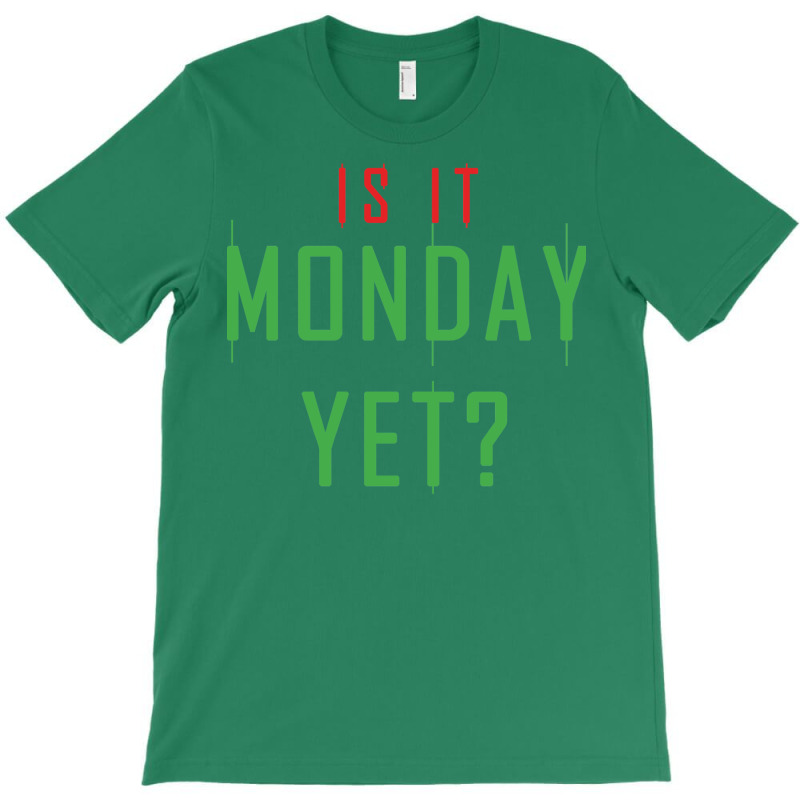 Is It Monday Yet Wealthy Stock Market Investor T-shirt | Artistshot