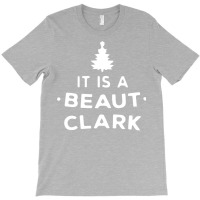 It Is A Beaut Clark   Funny Christmas Humor Gifts T-shirt | Artistshot