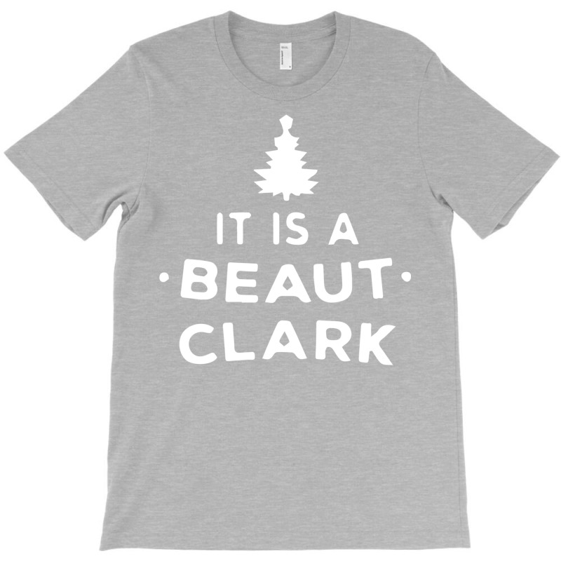 It Is A Beaut Clark   Funny Christmas Humor Gifts T-shirt | Artistshot