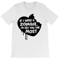 If I Were A Zombie T-shirt | Artistshot