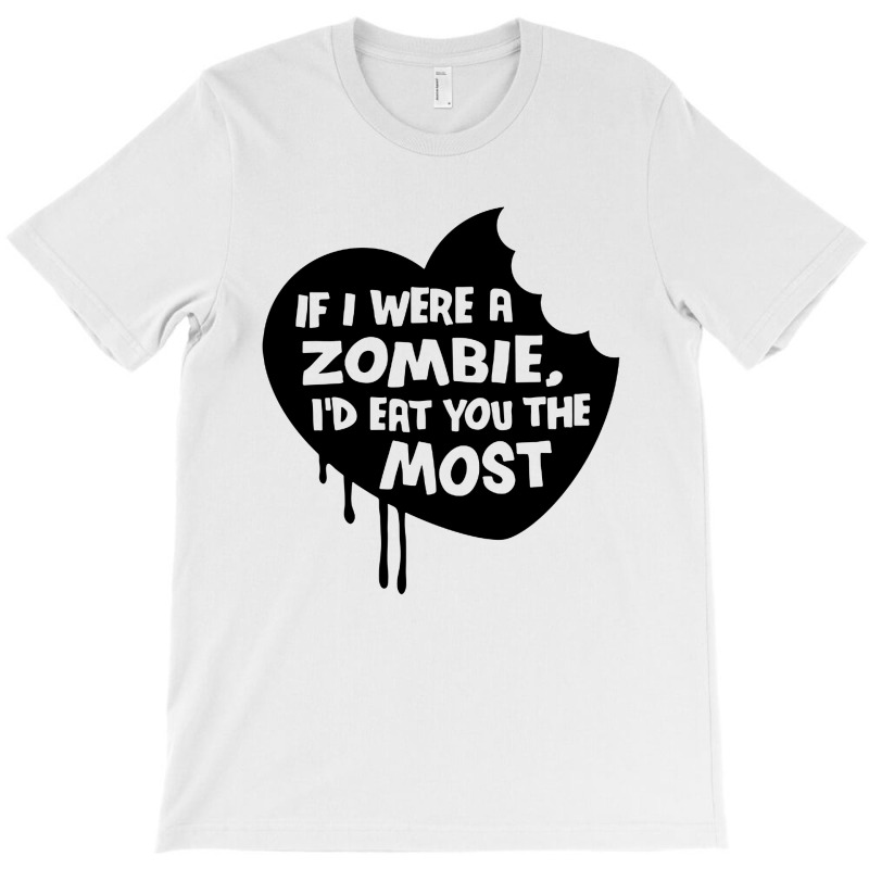 If I Were A Zombie T-shirt | Artistshot