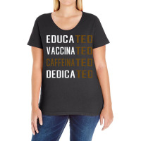 Educated Vaccinated Caffeinated Dedicated Funny Ladies Curvy T-shirt | Artistshot