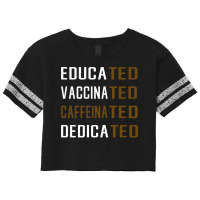 Educated Vaccinated Caffeinated Dedicated Funny Scorecard Crop Tee | Artistshot