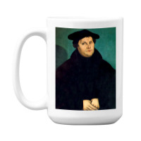 Martin Luther   The Protestant Reformation   Picture Restored 15 Oz Coffee Mug | Artistshot