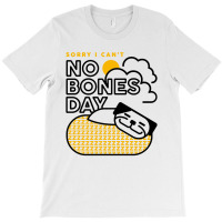 No Bones Day T-shirt | Artistshot