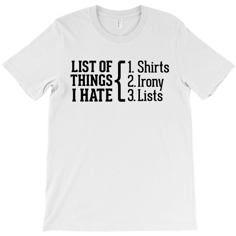 List Of Things I Hate T-shirt | Artistshot