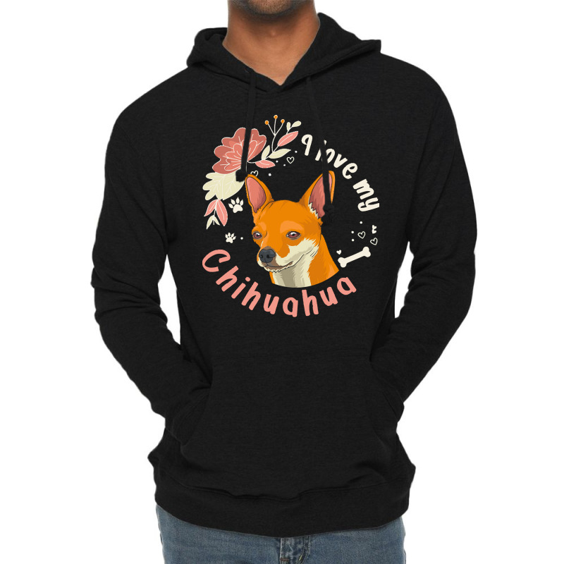 Short Haired Chihuahua T  Shirt I Love My Short Haired Chihuahua Dog O Lightweight Hoodie | Artistshot