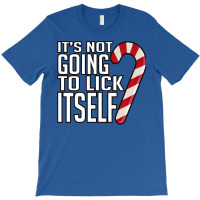 Its Not Going To Lick Itself T-shirt | Artistshot