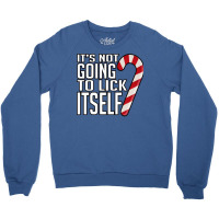 Its Not Going To Lick Itself Crewneck Sweatshirt | Artistshot