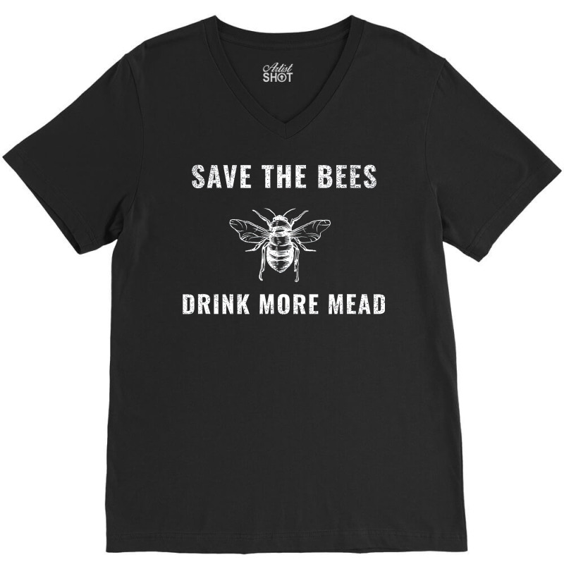 Save The Bees Drink More Mead Viking Renaissance Fair Huzzah V-Neck Tee by salyerplantzp | Artistshot