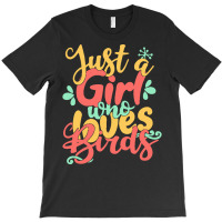Just A Girl Who Love T  Shirt Just A Girl Who Loves Birds Gift Product T-shirt | Artistshot