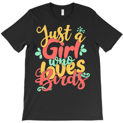 Just A Girl Who Love T  Shirt Just A Girl Who Loves Birds Gift Product T-shirt Designed By Stammivy480