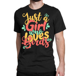just a girl who love t  shirt just a girl who loves birds gift product Classic T-shirt | Artistshot