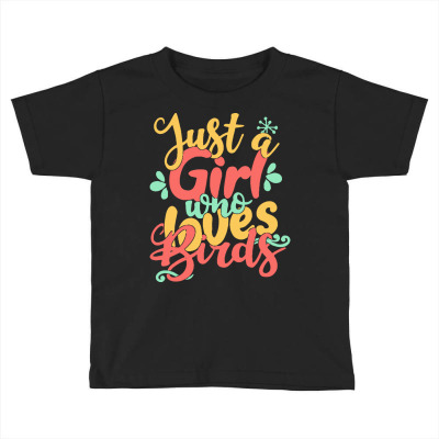 Just A Girl Who Love T  Shirt Just A Girl Who Loves Birds Gift Product Toddler T-shirt Designed By Stammivy480