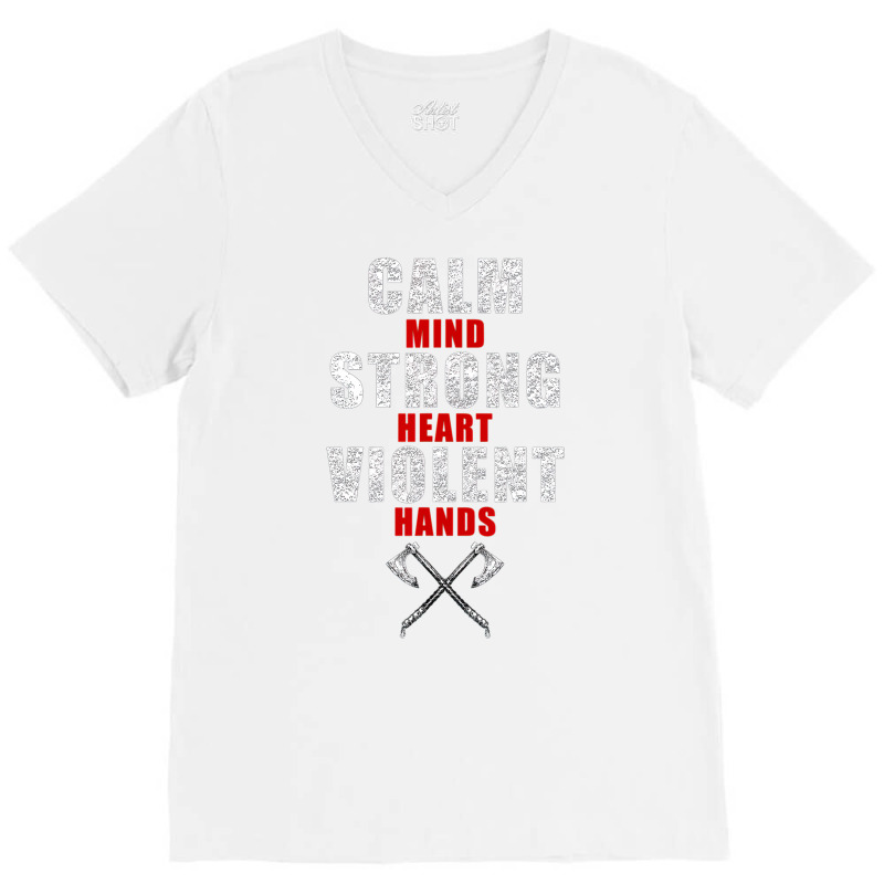 Viking S For Men Calm Mind Strong Heart Violent Hands V-neck Tee | Artistshot