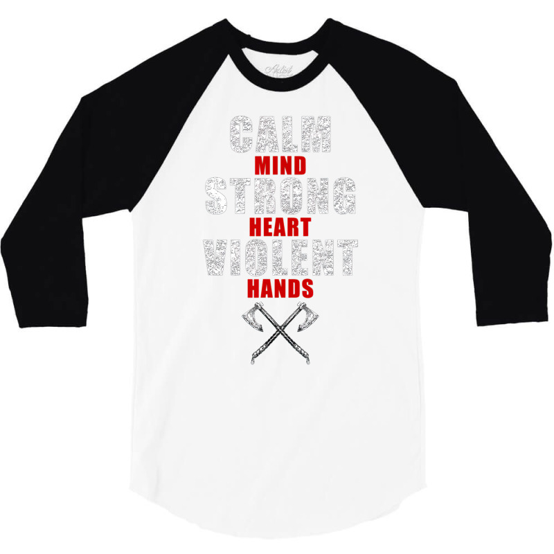 Viking S For Men Calm Mind Strong Heart Violent Hands 3/4 Sleeve Shirt | Artistshot