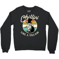 Chillin Like A Villain Crewneck Sweatshirt | Artistshot