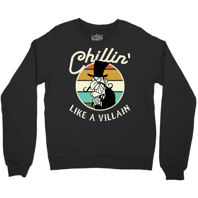 Chillin Like A Villain Crewneck Sweatshirt by ljusikryanzp | Artistshot