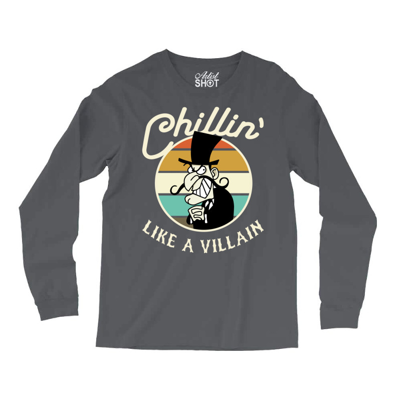 Chillin Like A Villain Long Sleeve Shirts by ljusikryanzp | Artistshot