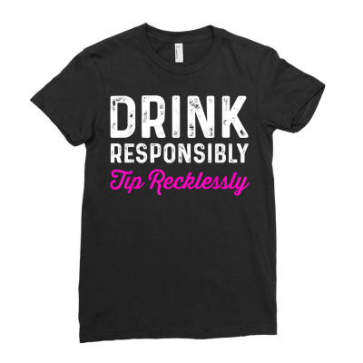 Drink Responsibly Tip Recklessly  Funny Bartender T Shirt Ladies Fitted T-shirt Designed By Emelias