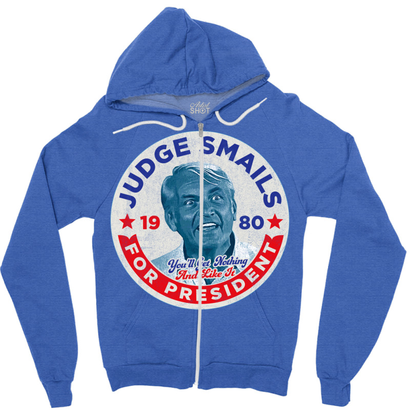 Judge Smails For President Zipper Hoodie by kebabbmkhabar | Artistshot