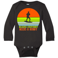 Funny Wakeboard T  Shirt Funny Wakeboard Because Everybody Needs A Hob Long Sleeve Baby Bodysuit | Artistshot