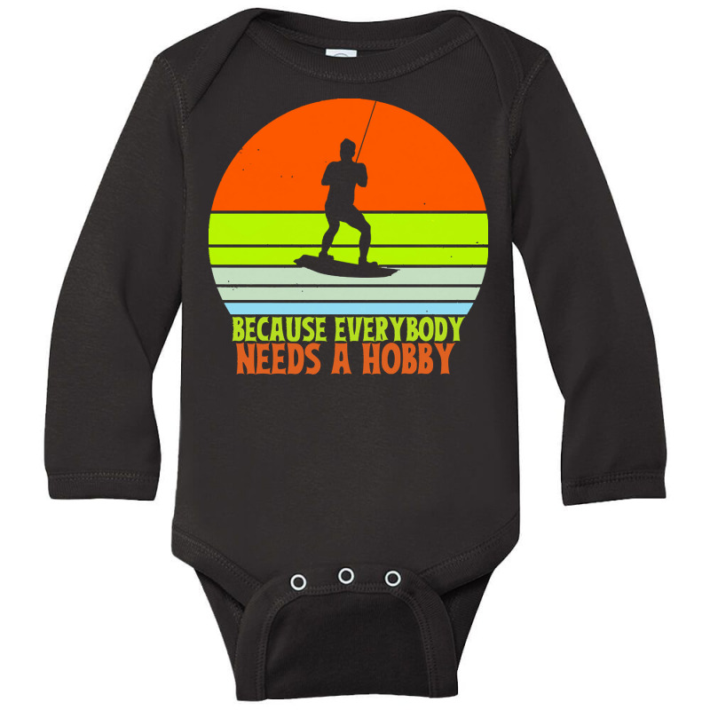 Funny Wakeboard T  Shirt Funny Wakeboard Because Everybody Needs A Hob Long Sleeve Baby Bodysuit | Artistshot