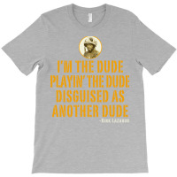 I'm The Dude Tropic Thunder T-shirt | Artistshot