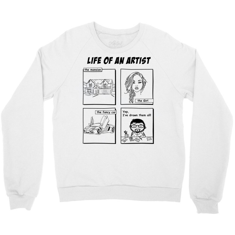 Life Of An Artist Crewneck Sweatshirt by wasoufkuknag | Artistshot