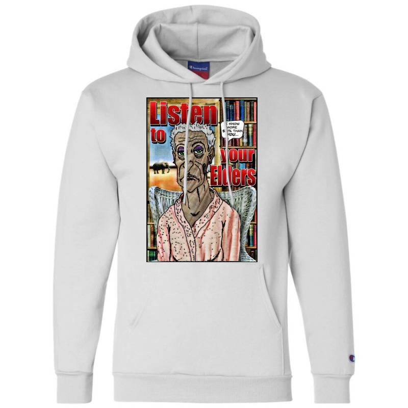 Listen To Your Elders Champion Hoodie by wasoufkuknag | Artistshot