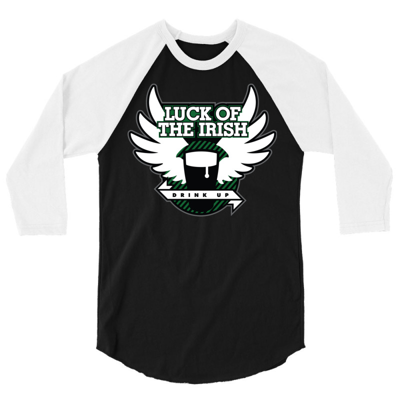 Luck Of The Irish Drink Up 3/4 Sleeve Shirt by wasoufkuknag | Artistshot