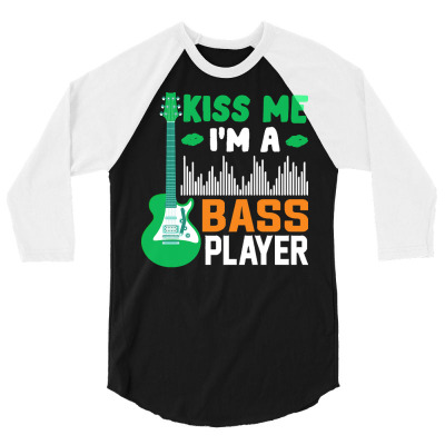 Bass Guitar T  Shirt Kiss Me, I'm A Bass Player T  Shirt 3/4 Sleeve Shirt Designed By Tillmantamara472