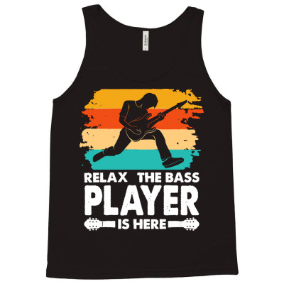 Bass Player T  Shirt Relax The Bass Player Is Here Funny T  Shirtby Fu Tank Top Designed By Tillmantamara472